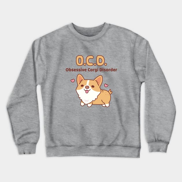 Cute Corgi Obsessive Corgi Disorder Funny Crewneck Sweatshirt by rustydoodle